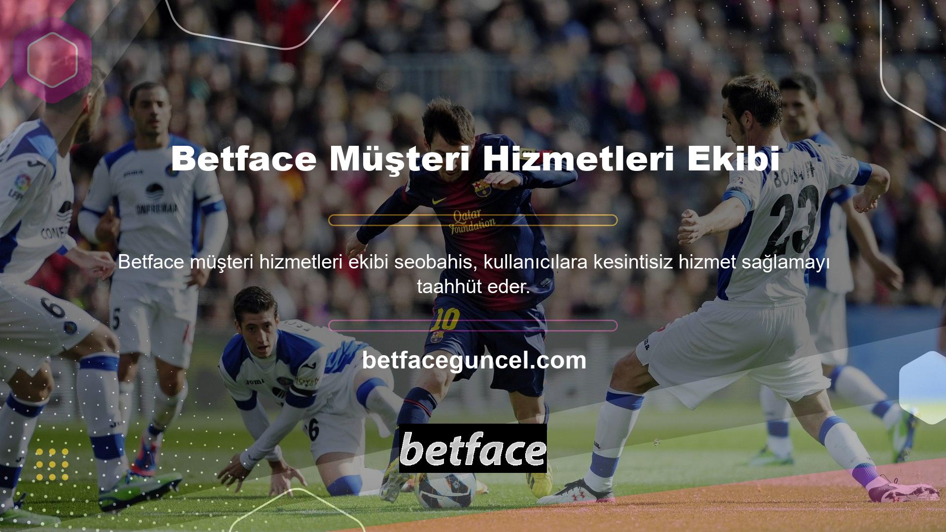 Betface Müşteri Hizmetleri ile telefonla veya web sitesinin canlı destek hattında iletişime geçebilirsiniz